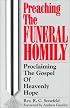 Preaching the Funeral Homily: Proclaiming the Gospel of Heavenly Hope