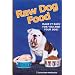 Raw Dog Food: Make It Easy for You and Your Dog