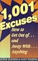 1,001 Excuses: How to Get Out Of...and Away With...Anything