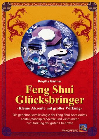 Feng Shui Glücksbringer Kleine Akzente mit großer Wirkung Feng Shui Glücksbringer Kleine Akzente mit großer Wirkung