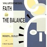 Valuegenesis : Faith in Balancevon "Roger L. Dudley"