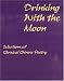 Drinking with the Moon: A Guide to Classical Chinese Poetry
