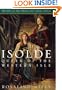 Isolde, Queen of the Western Isle (Tristan and Isolde Novels, Book 1)
