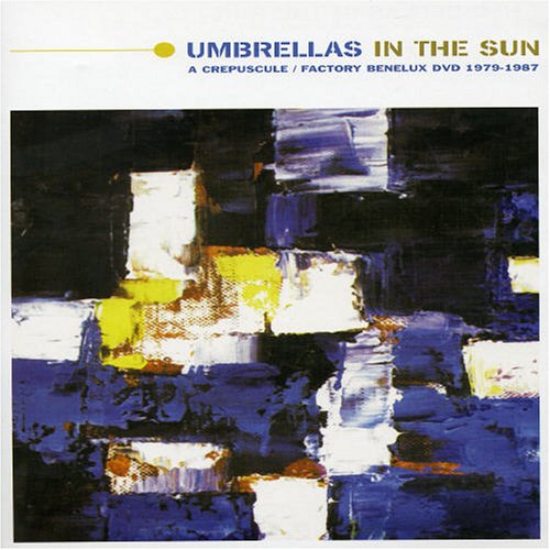 CD-Charts  DVD : Umbrellas in the Sun: A Crepuscule/Factory Benelux DVD 1979-1987