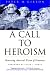 A Call to Heroism: Renewing America's Vision of Greatness
