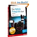 Das Digitale Fotografie-Buch, Band 1: Das Geheimnis professioneller Aufnahmen Schritt f�r Schritt gel�ftet