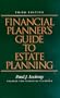 Financial Planner's Guide To Estate Planning (3rd Edition)