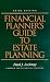 Financial Planner's Guide to Estate Planning