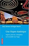 Une hyper-Amérique : Argent, pouvoir, corruption ou le modèle Las Vegas