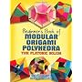 Beginner's Book of Modular Origami Polyhedra: The Platonic Solids (Beginner's Book Of... (Dover Publications))