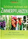 Schöner Wohnen mit Zimmerpflanzen. Mit Praxistipps und grossem Pflanzenlexikon