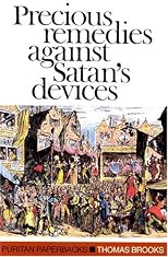Precious Remedies Against Satan's Devices (Puritan Paperbacks)