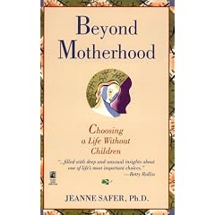 Beyond Motherhood: Choosing a Life without Children