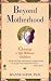 Beyond Motherhood: Choosing a Life without Children