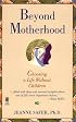 Beyond Motherhood: Choosing a Life Without Children