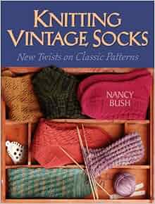 Knitting Vintage Socks: Nancy Bush: 9781931499651: Amazon.com: Books