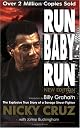 Run baby run: An explosive true story of a savage street fighter, Nicky Cruz, who turned crusader