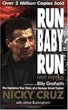 Run baby run: An explosive true story of a savage street fighter, Nicky Cruz, who turned crusader
