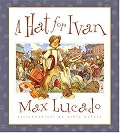 A Hat for Ivan (Lucado, Max) (Lucado, Max)