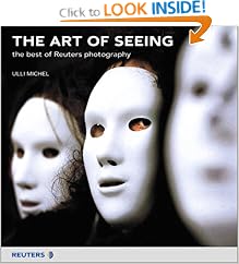 The Art of Seeing : The Best of Reuters Photography