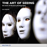 The Art of Seeing : The Best of Reuters Photography