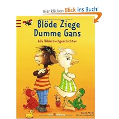 Bl�de Ziege, Dumme Gans: Alle Bilderbuchgeschichten