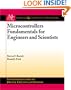 Microcontrollers Fundamentals for Engineers And Scientists (Synthesis Lectures on Digital Circuits and Systems)