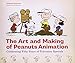 The Art and Making of Peanuts Animation: Celebrating Fifty Years of Television Specials