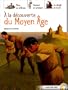 � LA D�COUVERTE DU MOYEN �GE