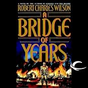 A Bridge of Years | [Robert Charles Wilson]