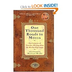 One Thousand Roads to Mecca: Ten Centuries of Traveller's Writing about Muslim Pilgrimage