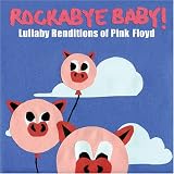 ROCKABYE BABY! LULLABY RENDITIONS OF PINK FLOYD (CD)