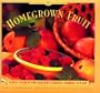 Homegrown Fruit:  Simple Secrets for Glorious Gardens-Indoors and Out