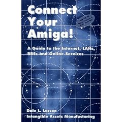 Connect Your Amiga!: A Guide to the Internet, Lans, Bbss and Online Services