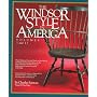 The Windsor Style in America: The Definitive Pictorial Study of the History and Regional Characteristics of the Most Popular Furniture Form of 18th Century America 1730-1840