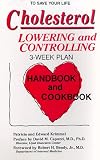 Cholesterol Lowering and Controlling: 3 Week Plan Handbook and Cookbook