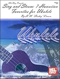 Mel Bay`s Sing and Strum: 7 Hawaiian Favorites for Ukulele