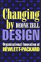 Changing by Design: Organizational Innovation at Hewlett-Packard (ILR Press books)