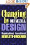 Changing by Design: Organizational Innovation at Hewlett-Packard (ILR Press books)