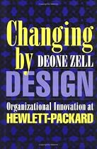 Changing by Design: Organizational Innovation at Hewlett-Packard (ILR Press books)