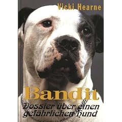 Bandit: Dossier �ber einen gef�hrlichen Hund