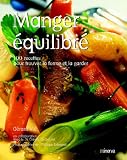Manger �quilibr� : 100 recettes pour garder la forme