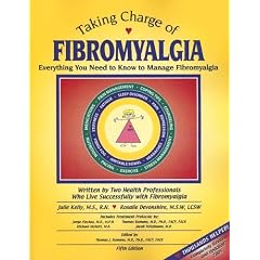 Taking Charge of Fibromyalgia: Everything You Need to Know to Manage Fibromyalgia