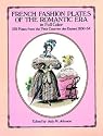 French Fashion Plates of the Romantic Era in Full Color: 120 Plates from the "Petit Courrier des Dames", 1830-34