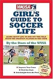 WUSA Girl's Guide to Soccer Life