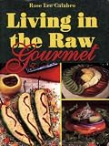 cover of Living in the Raw Gourmet