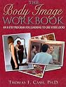 The Body Image Workbook: An 8-Step Program for Learning to Like Your Looks (New Harbinger Workbooks)