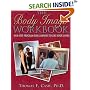 The Body Image Workbook: An 8-Step Program for Learning to Like Your Looks (New Harbinger Workbooks)