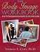 The Body Image Workbook: An 8-Step Program for Learning to Like Your Looks (New Harbinger Workbooks) by Thomas F. Cash, Ph.D.
