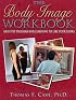 The Body Image Workbook: An 8-Step Program for Learning to Like Your Looks (New Harbinger Workbooks)